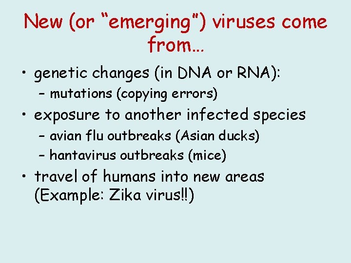 New (or “emerging”) viruses come from… • genetic changes (in DNA or RNA): –