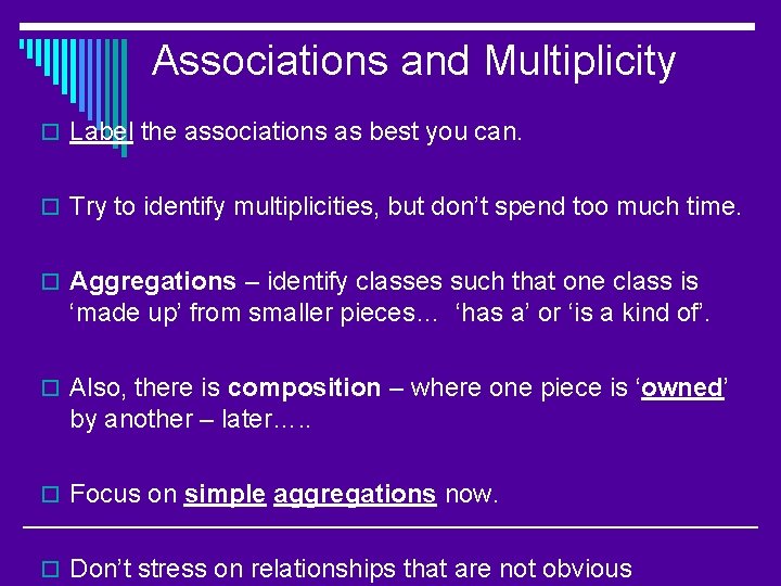 Associations and Multiplicity o Label the associations as best you can. o Try to