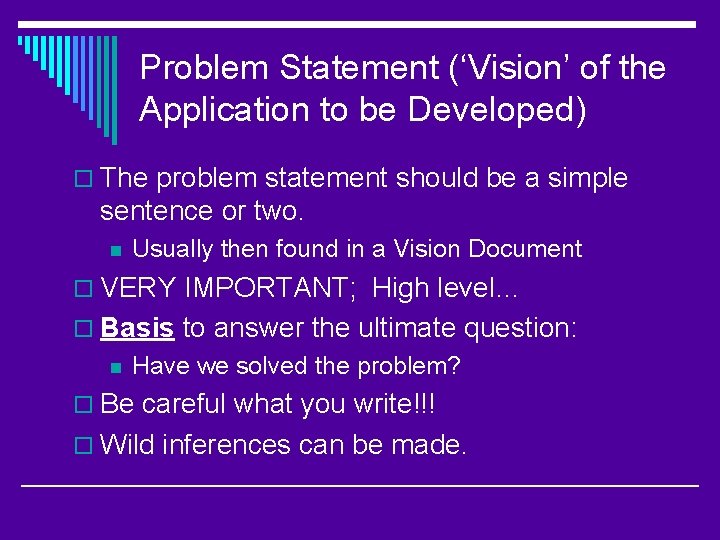 Problem Statement (‘Vision’ of the Application to be Developed) o The problem statement should