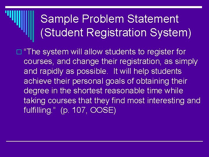 Sample Problem Statement (Student Registration System) o “The system will allow students to register