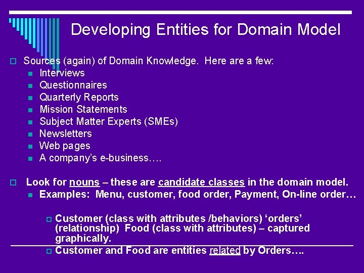 Developing Entities for Domain Model o Sources (again) of Domain Knowledge. Here a few: