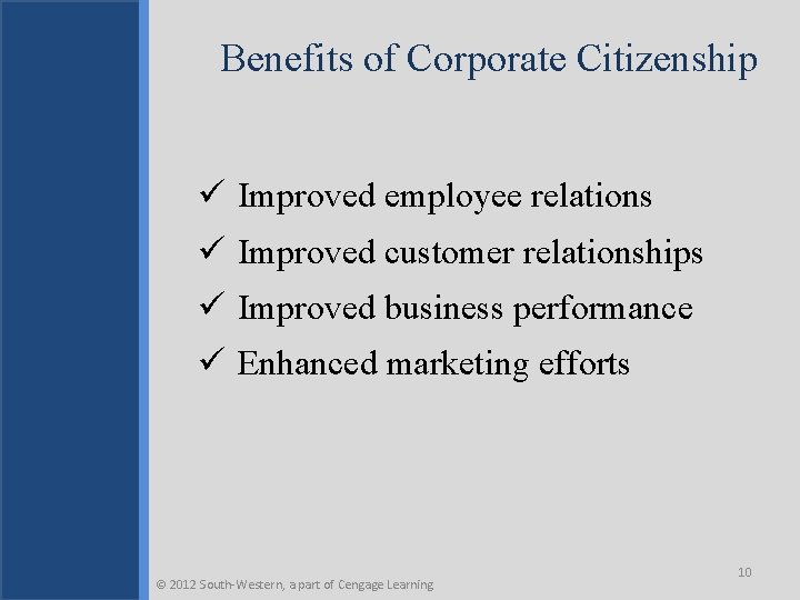 Benefits of Corporate Citizenship ü Improved employee relations ü Improved customer relationships ü Improved