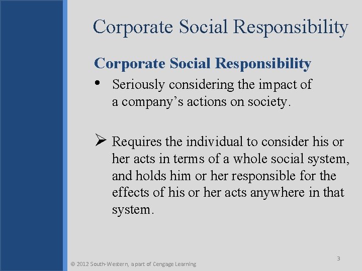 Corporate Social Responsibility • Seriously considering the impact of a company’s actions on society.