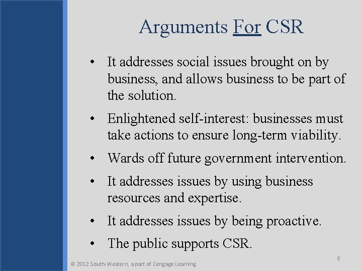 Arguments For CSR • It addresses social issues brought on by business, and allows