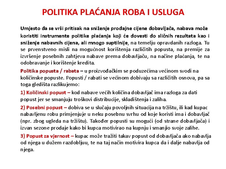 POLITIKA PLAĆANJA ROBA I USLUGA Umjesto da se vrši pritisak na sniženje prodajne cijene