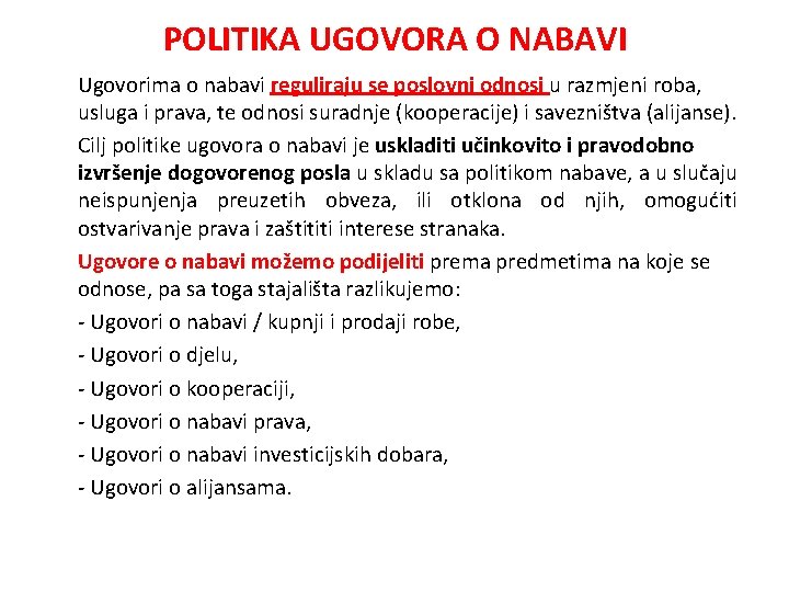 POLITIKA UGOVORA O NABAVI Ugovorima o nabavi reguliraju se poslovni odnosi u razmjeni roba,