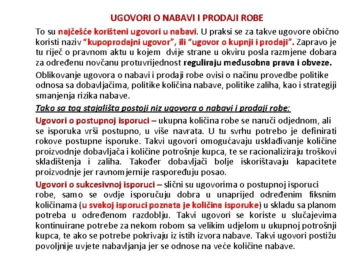 UGOVORI O NABAVI I PRODAJI ROBE To su najčešće korišteni ugovori u nabavi. U