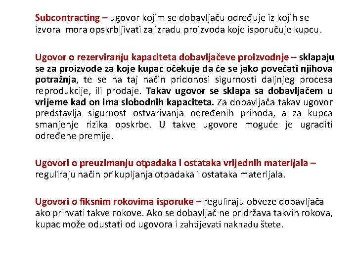 Subcontracting – ugovor kojim se dobavljaču određuje iz kojih se izvora mora opskrbljivati za