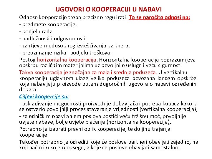 UGOVORI O KOOPERACIJI U NABAVI Odnose kooperacije treba precizno regulirati. To se naročito odnosi