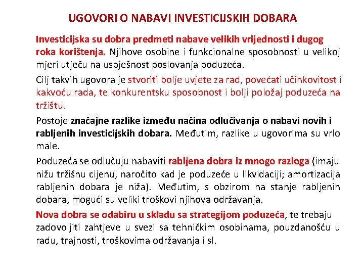 UGOVORI O NABAVI INVESTICIJSKIH DOBARA Investicijska su dobra predmeti nabave velikih vrijednosti i dugog