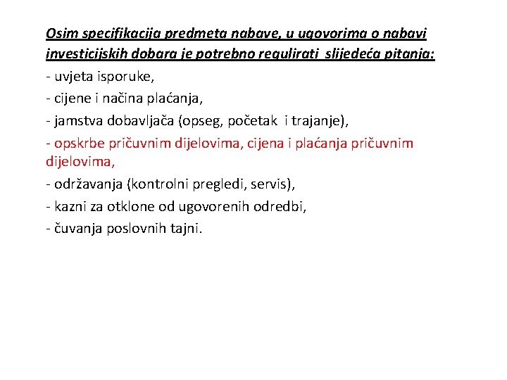 Osim specifikacija predmeta nabave, u ugovorima o nabavi investicijskih dobara je potrebno regulirati slijedeća