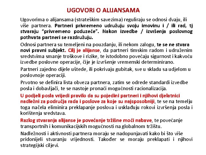 UGOVORI O ALIJANSAMA Ugovorima o alijansama (strateškim savezima) reguliraju se odnosi dvaju, ili više