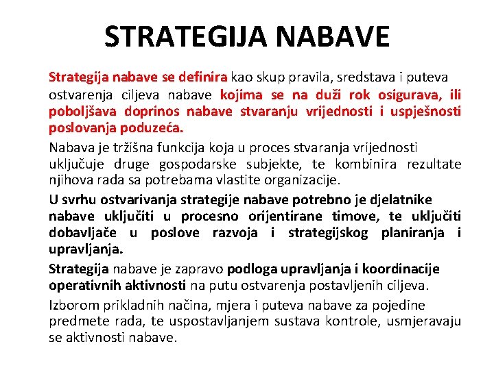 STRATEGIJA NABAVE Strategija nabave se definira kao skup pravila, sredstava i puteva ostvarenja ciljeva