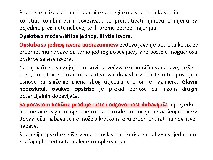 Potrebno je izabrati najprikladnije strategije opskrbe, selektivno ih koristiti, kombinirati i povezivati, te preispitivati
