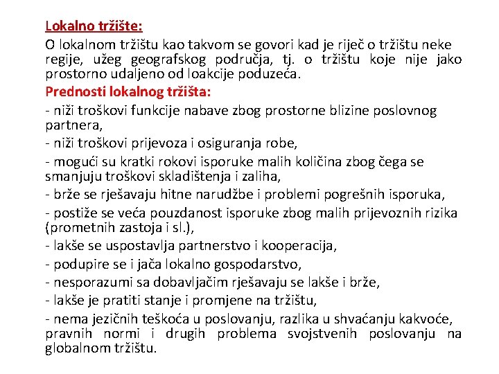 Lokalno tržište: O lokalnom tržištu kao takvom se govori kad je riječ o tržištu