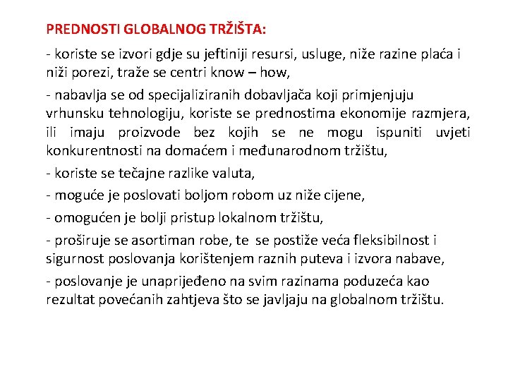 PREDNOSTI GLOBALNOG TRŽIŠTA: - koriste se izvori gdje su jeftiniji resursi, usluge, niže razine