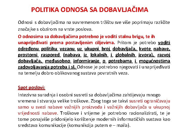 POLITIKA ODNOSA SA DOBAVLJAČIMA Odnosi s dobavljačima na suvremenom tržištu sve više poprimaju različite