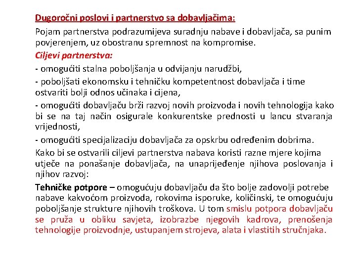 Dugoročni poslovi i partnerstvo sa dobavljačima: Pojam partnerstva podrazumijeva suradnju nabave i dobavljača, sa