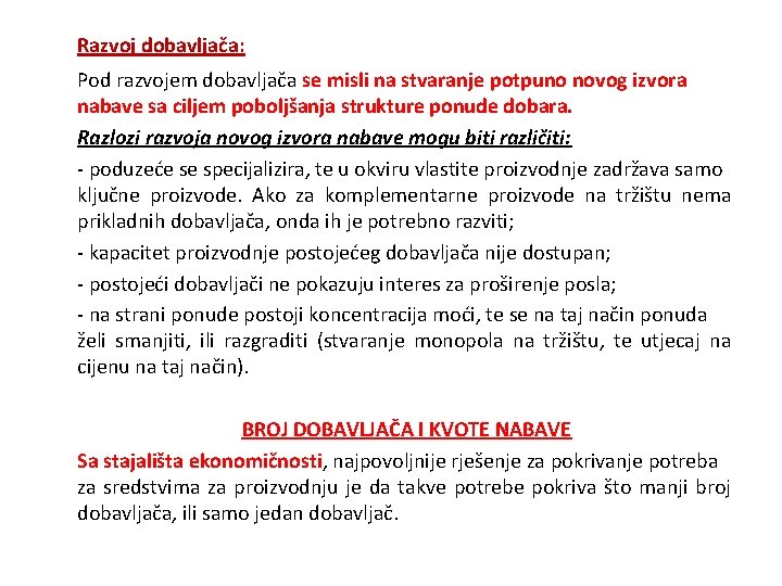 Razvoj dobavljača: Pod razvojem dobavljača se misli na stvaranje potpuno novog izvora nabave sa