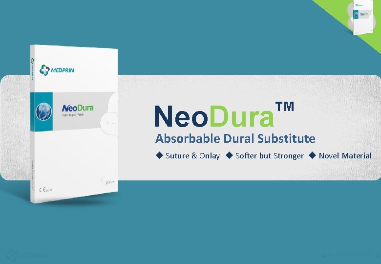 Neo. Dura TM Absorbable Dural Substitute u Suture & Onlay u Softer but Stronger