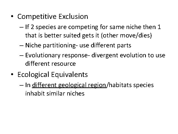  • Competitive Exclusion – If 2 species are competing for same niche then