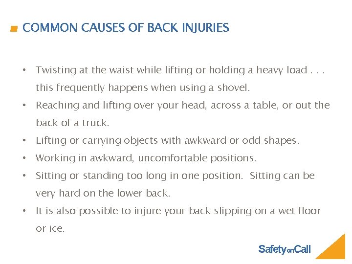 COMMON CAUSES OF BACK INJURIES • Twisting at the waist while lifting or holding