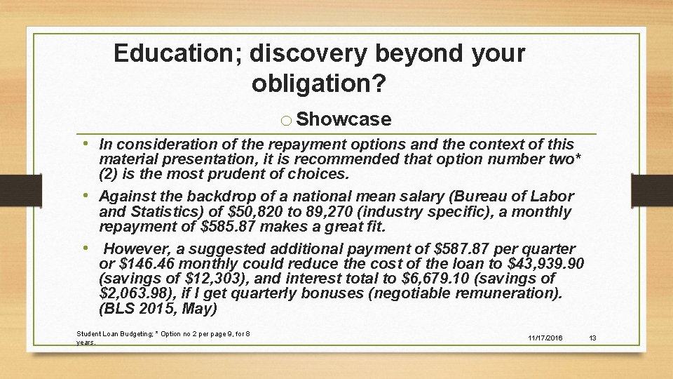 Education; discovery beyond your obligation? o Showcase • In consideration of the repayment options