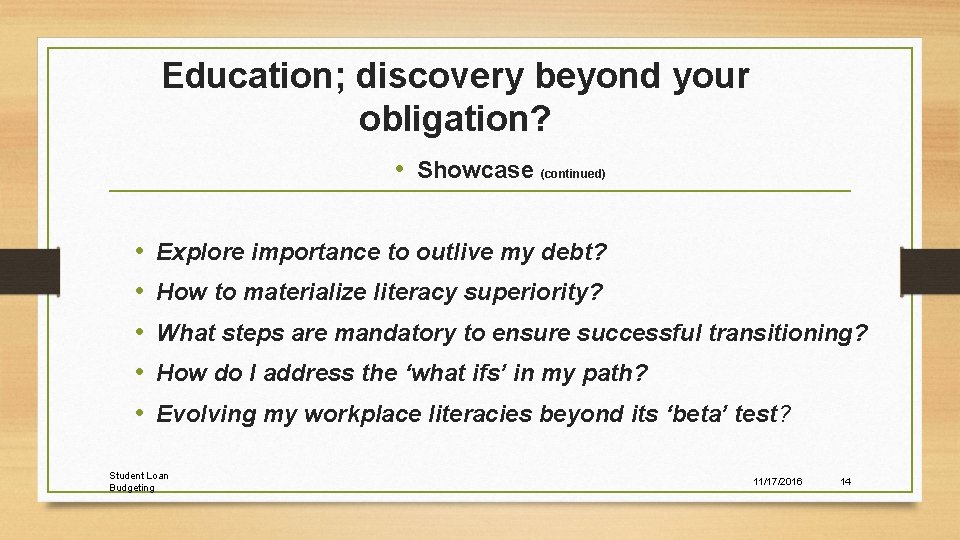 Education; discovery beyond your obligation? • Showcase (continued) • • • Explore importance to