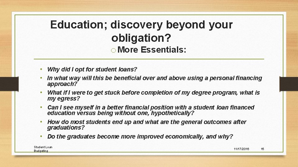 Education; discovery beyond your obligation? o More Essentials: • Why did I opt for