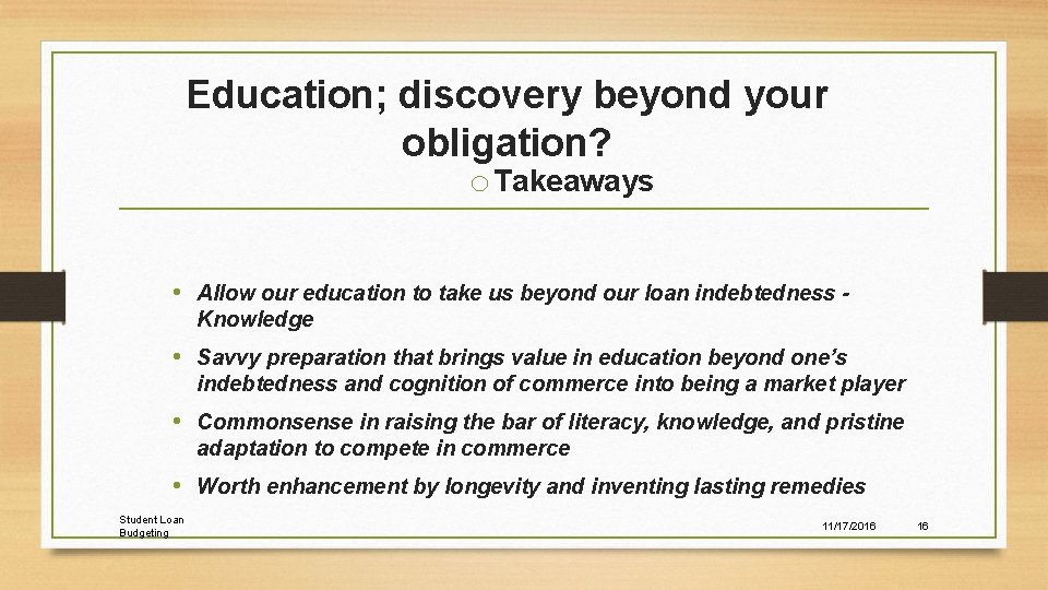 Education; discovery beyond your obligation? o Takeaways • Allow our education to take us