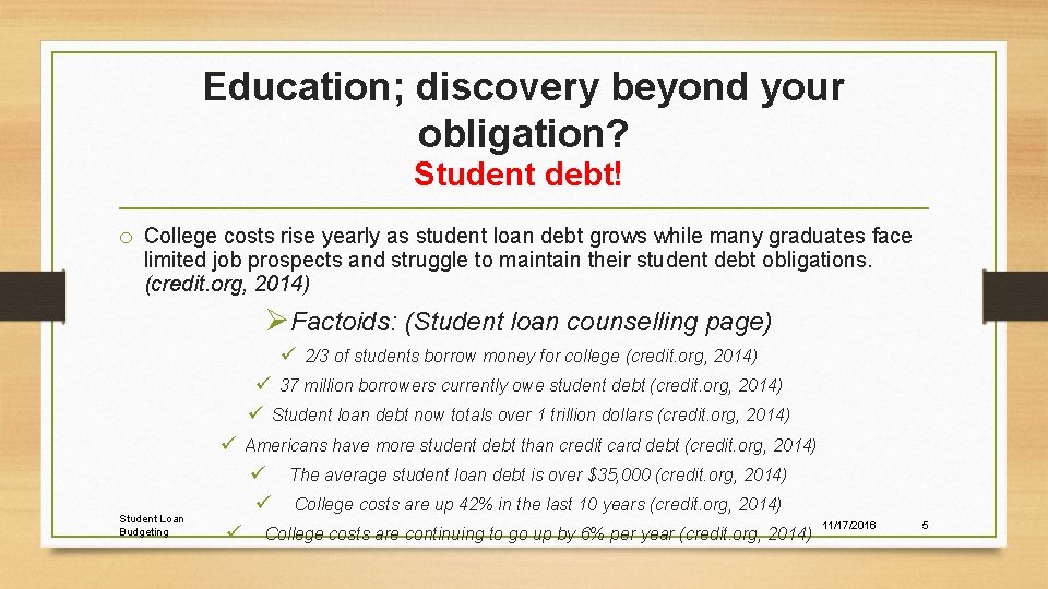 Education; discovery beyond your obligation? Student debt! o College costs rise yearly as student