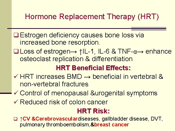 Hormone Replacement Therapy (HRT) q Estrogen deficiency causes bone loss via increased bone resorption.