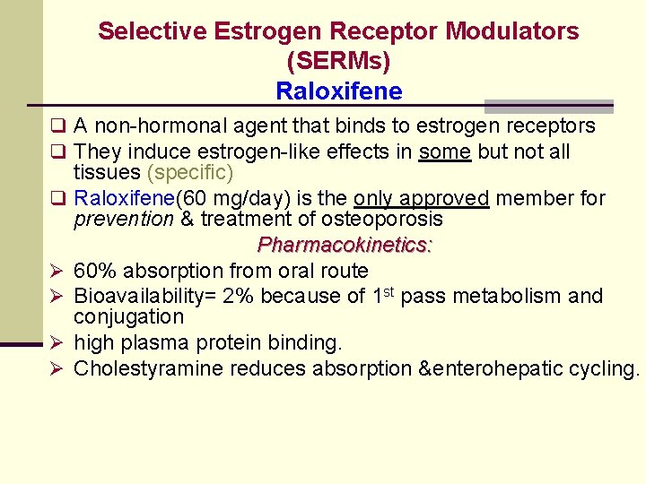 Selective Estrogen Receptor Modulators (SERMs) Raloxifene q A non-hormonal agent that binds to estrogen