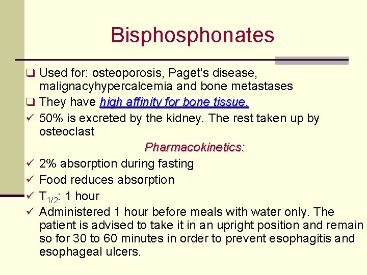 Bisphonates q Used for: osteoporosis, Paget’s disease, q ü ü ü malignacyhypercalcemia and bone