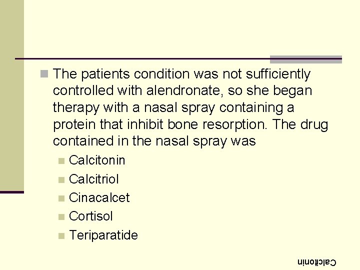 n The patients condition was not sufficiently controlled with alendronate, so she began therapy