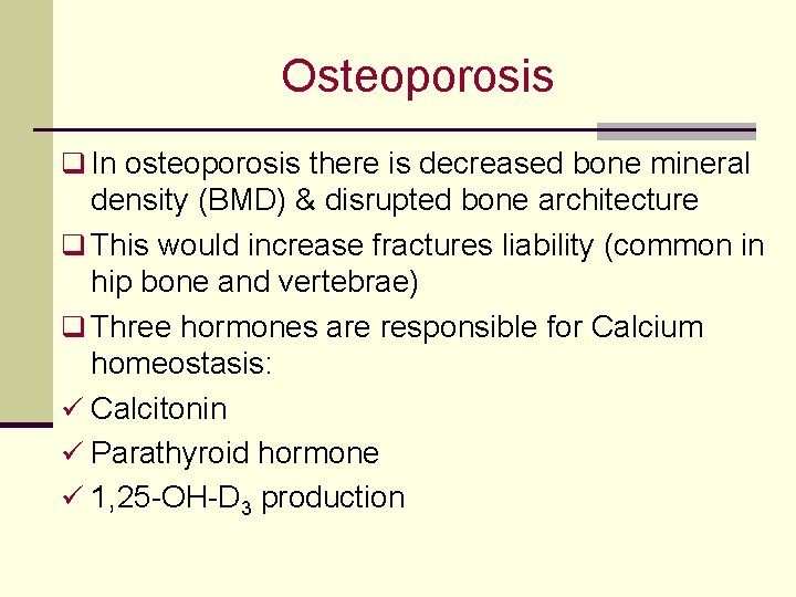 Osteoporosis q In osteoporosis there is decreased bone mineral density (BMD) & disrupted bone