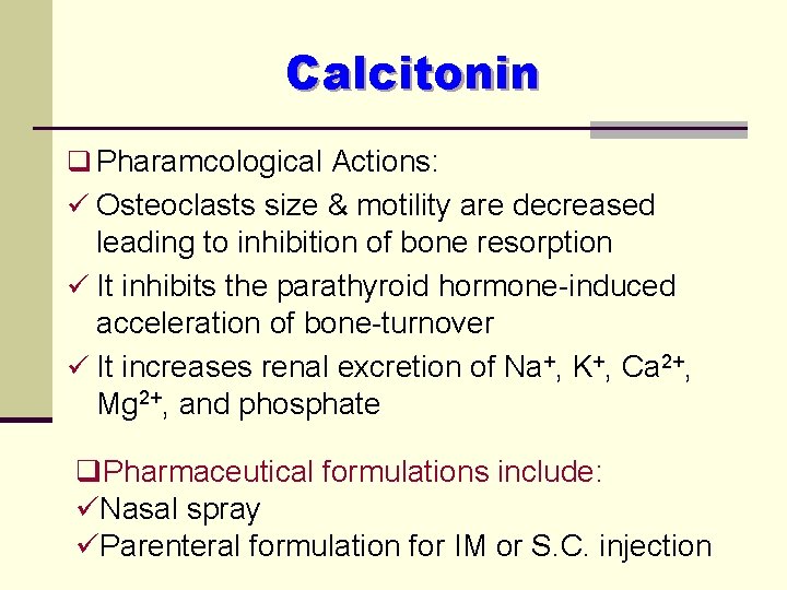 Calcitonin q Pharamcological Actions: ü Osteoclasts size & motility are decreased leading to inhibition