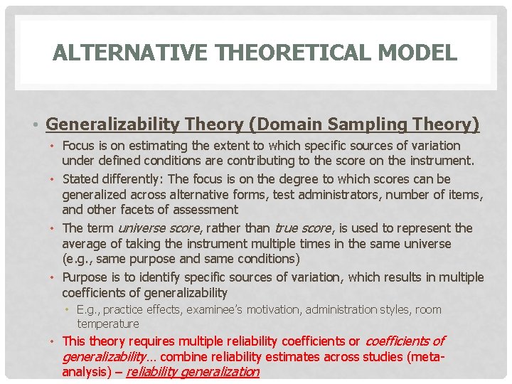 ALTERNATIVE THEORETICAL MODEL • Generalizability Theory (Domain Sampling Theory) • Focus is on estimating
