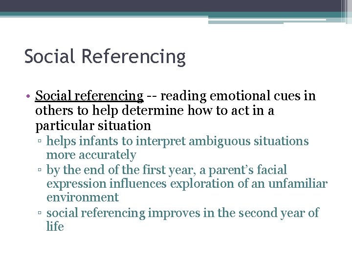 Social Referencing • Social referencing -- reading emotional cues in others to help determine