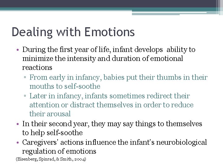 Dealing with Emotions • During the first year of life, infant develops ability to
