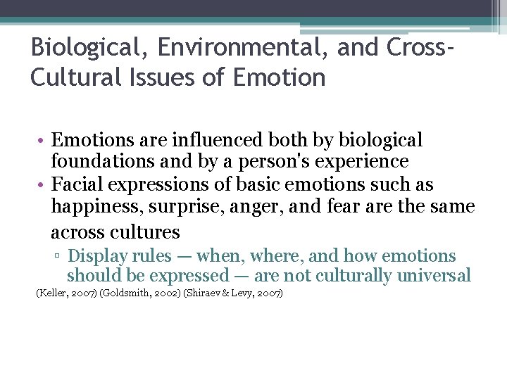 Biological, Environmental, and Cross. Cultural Issues of Emotion • Emotions are influenced both by