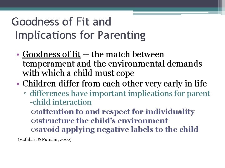 Goodness of Fit and Implications for Parenting • Goodness of fit -- the match