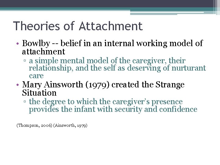 Theories of Attachment • Bowlby -- belief in an internal working model of attachment