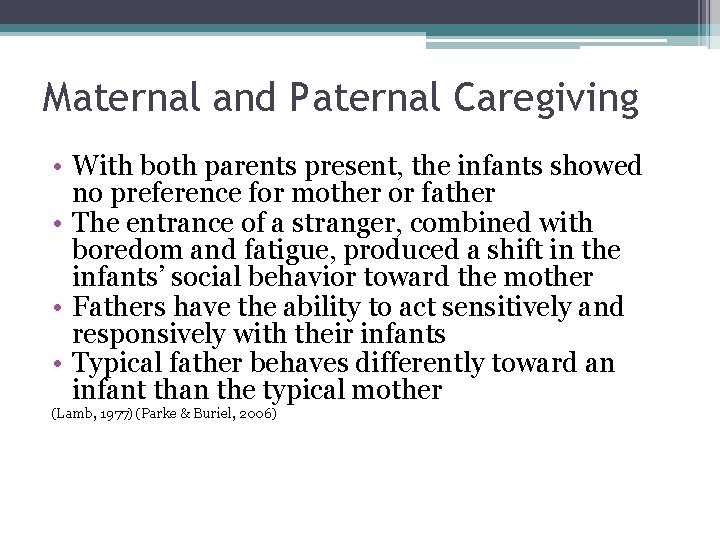 Maternal and Paternal Caregiving • With both parents present, the infants showed no preference