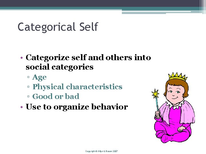 Categorical Self • Categorize self and others into social categories ▫ Age ▫ Physical