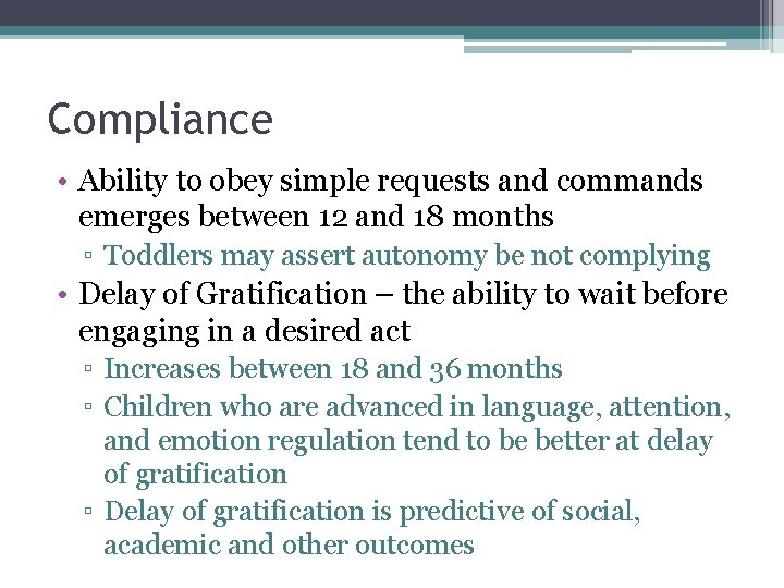 Compliance • Ability to obey simple requests and commands emerges between 12 and 18