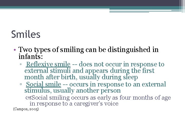 Smiles • Two types of smiling can be distinguished in infants: ▫ Reflexive smile