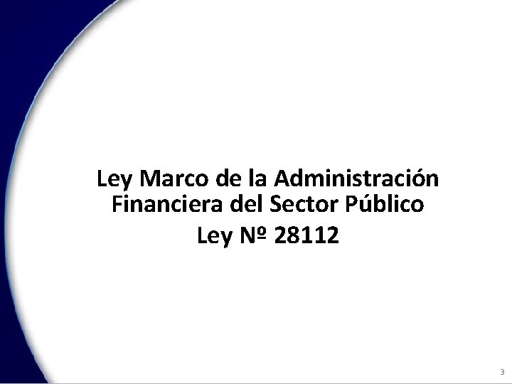 Ley Marco de la Administración Financiera del Sector Público Ley Nº 28112 3 