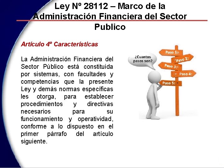 Ley Nº 28112 – Marco de la Administración Financiera del Sector Publico Artículo 4º