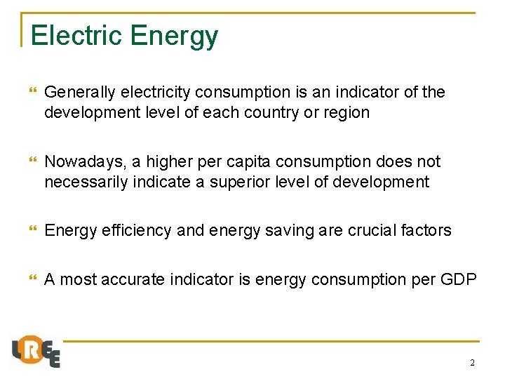 Electric Energy Generally electricity consumption is an indicator of the development level of each